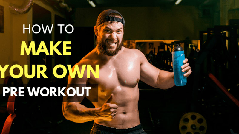 How To Make My Own Pre Workout